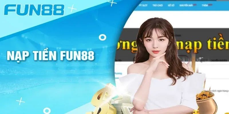 Câu hỏi thường gặp khi nạp tiền Fun88