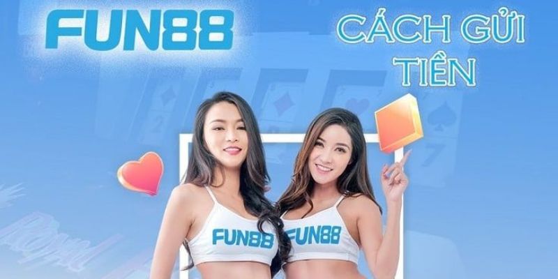 Điều kiện cơ bản để nạp tiền Fun88