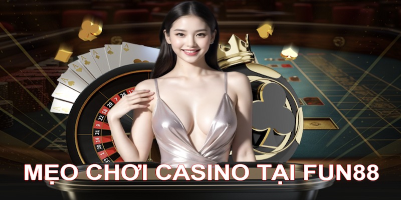 Hiểu rõ mẹo chơi casino giúp bet thủ phát triển kỹ năng