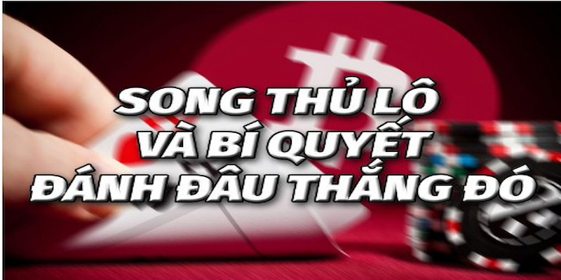 Bí kíp bắt lô song thủ cực dễ cho dịp cuối năm